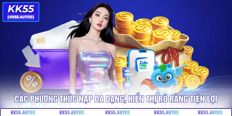 Điểm qua các lợi ích khi nạp tiền KK55 nhanh chóng